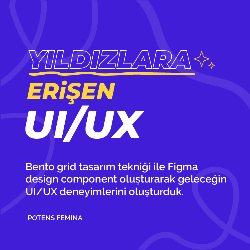 Yıldızlara Erişen UI / UX - Bento grid tasarım tekniği ile Figma design component oluşturarak geleceğin UI / UX deneyimlerini oluşturduk.